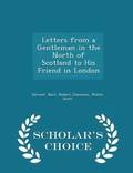 Letters from a Gentleman in the North of Scotland to His Friend in London - Scholar's Choice Edition