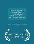 The History of the 321st Infantry with a Brief Historical Sketch of the 81st Division - Scholar's Choice Edition