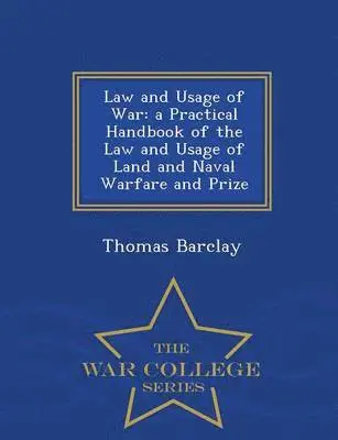 Thomas Barclay - Law and Usage of War, Häftad. Tillgänglighet: Lägg i varukorg