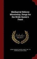 Mediaeval Hebrew Minstrelsy, Songs for the Bride Queen's Feast