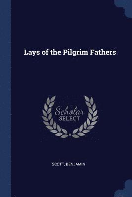 Scott Benjamin - Lays of the Pilgrim Fathers, Häftad. Tillgänglighet: Lägg i varukorg