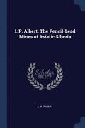 I. P. Albert. The Pencil-Lead Mines of Asiatic Siberia