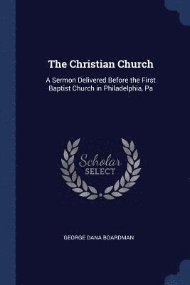 George Dana Boardman - Christian Church, Häftad. Tillgänglighet: Lägg i varukorg