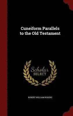 Robert William Rogers - Cuneiform Parallels to the Old Testament, Inbunden. Tillgänglighet: Lägg i varukorg