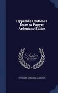 Hyperidis Orationes Duae ex Papyro Ardeniano Editae