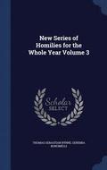 New Series of Homilies for the Whole Year Volume 3
