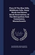Flora Of The Blue Hills, Middlesex Fells, Stony Brook And Beaver Brook Reservations, Of The Metropolitan Park Commission, Massachusetts