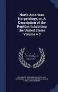 North American Herpetology, or, A Description of the Reptiles Inhabiting the United States Volume v 3