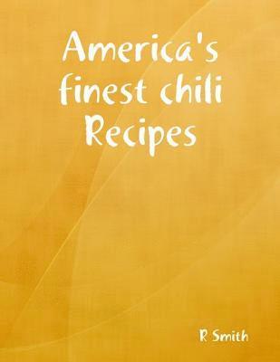 R Smith - America's Finest Chili Recipes, E-bok