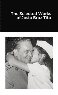 Selected Works of Josip Broz Tito av Josip Broz Tito