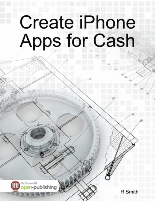 R Smith - Create iPhone Apps for Cash, E-bok