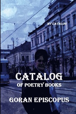 Goran Episcopus - CATALOG of poetry books, Häftad. Tillgänglighet: Lägg i varukorg