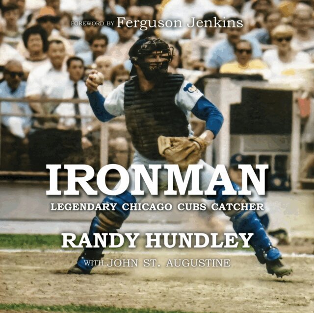 John St. Augustine, Randy Hundley - IRONMAN: Legendary Chicago Cubs Catcher, E-bok