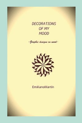Emiliano Martin - Decorations of My Mood, Häftad