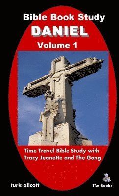 Turk Allcott - Bible Book Study DANIEL, Volume 1, Häftad. Tillgänglighet: Lägg i varukorg