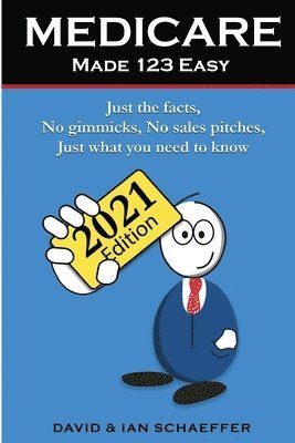 Ian Schaeffer, David Schaeffer - Medicare Made 123 Easy: Just the facts, No gimmicks, No sales pitches, Just what you need to know, Häftad