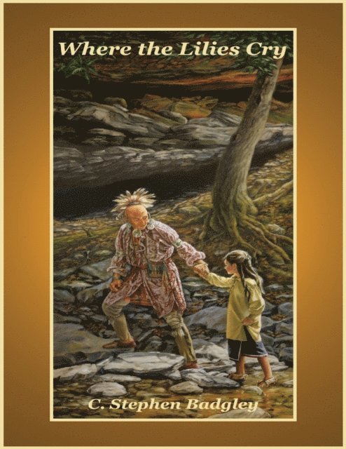 C. Stephen Badgley - Where the Lilies Cry, E-bok