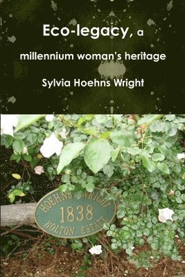 Sylvia Hoehns Wright - Eco-legacy, a millennium woman's heritage, Häftad. Tillgänglighet: Lägg i varukorg