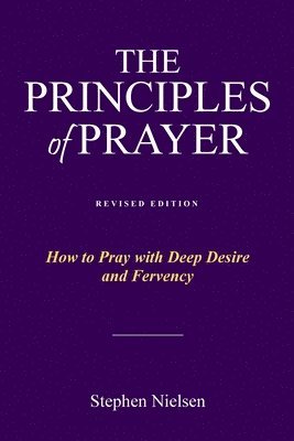 Stephen Nielsen - Principles of Prayer, Häftad. Tillgänglighet: Lägg i varukorg