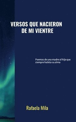 Rafaela Mila - Versos que nacieron de mi vientre, Inbunden. Tillgänglighet: Lägg i varukorg