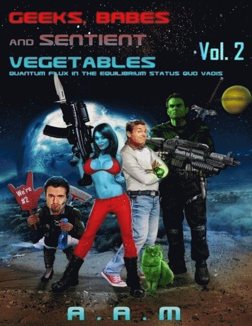 Andrew Mitchell - Geeks, Babes and Sentient Vegetables: Volume 2: Quantum Flux in the Equilibrium Status Quo Vadis, E-bok