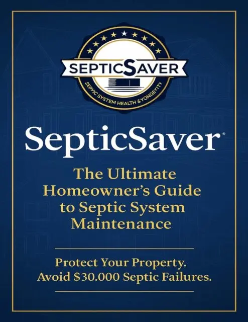 SepticSaver - (The Gold Standard in Septic System Education) The Ultimate Homeowner's Guide to Septic Systems