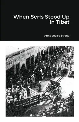 Anna Louise Strong - When Serfs Stood Up In Tibet, Häftad. Tillgänglighet: Lägg i varukorg