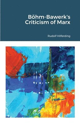 Rudolf Hilferding - Böhm-Bawerk's Criticism of Marx, Häftad