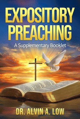 Alvin Low - Expository Preaching, Häftad. Tillgänglighet: Lägg i varukorg