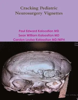 Paul Edward Kaloostian, Carolyn Louisa Kaloostian MD/Mph, Sean William Kaloostian - Cracking Pediatric Neurosurgery Vignettes, Häftad. Tillgänglighet: Lägg i varukorg