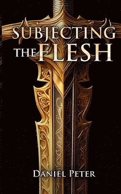 Daniel Peter - Subjecting the Flesh, Häftad