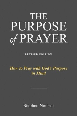 Stephen Nielsen - Purpose of Prayer, Häftad. Tillgänglighet: Lägg i varukorg