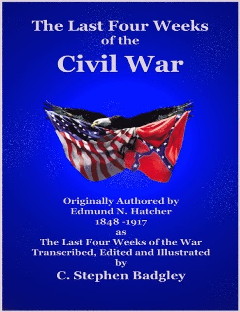 Edmund N. Hatcher - Last Four Weeks of the Civil War, E-bok