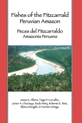 James Albert - Fishes of the Fitzcarrald, Peruvian Amazon, Häftad