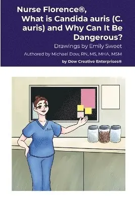 Nurse Florence(R), What is Candida auris (C. auris) and Why Can It Be Dangerous?
