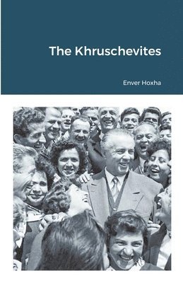 Enver Hoxha - Khruschevites, Häftad