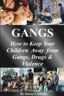 Author Stacey Chillemi - GANGS: How to Keep Your Children Away from Gangs, Drugs & Violence, Häftad. Tillgänglighet: Lägg i varukorg