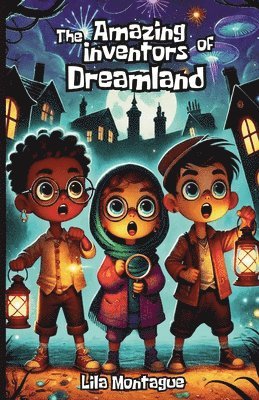 Lila Montague - Amazing Inventors of Dreamland, Häftad