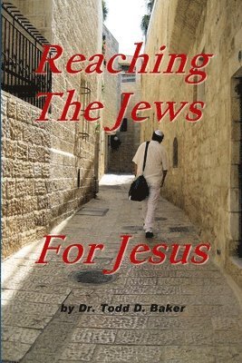 Todd Baker - Reaching The Jews For Jesus, Häftad