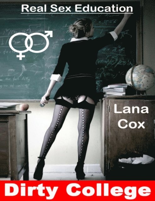 Lana Cox - Dirty College: Real Sex Education, E-bok