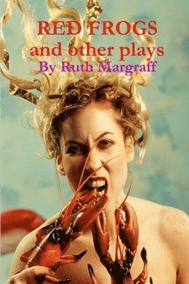 Ruth Margraff - Red Frogs and Other Plays, Häftad