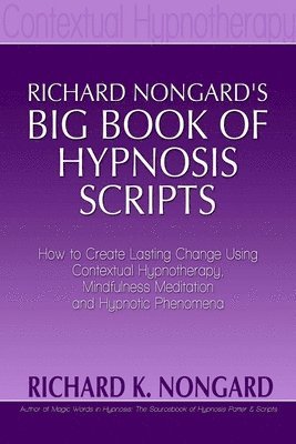Richard Nongard - Richard Nongard's Big Book of Hypnosis Scripts, Häftad