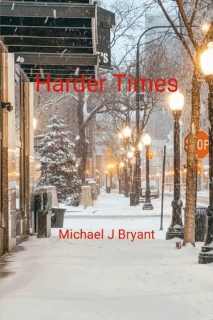 Michael J. Bryant - Harder Times, E-bok. Tillgänglighet: Lägg i varukorg