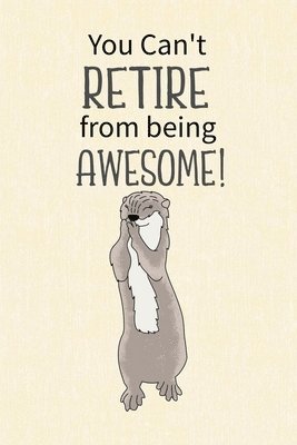 You Can't Retire from Being Awesome, Häftad. Tillgänglighet: Lägg i varukorg