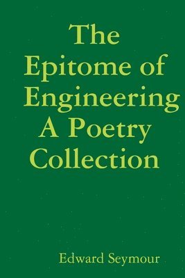 Edward Seymour - Epitome of Engineering, A Poetry Collection, Häftad. Tillgänglighet: Lägg i varukorg