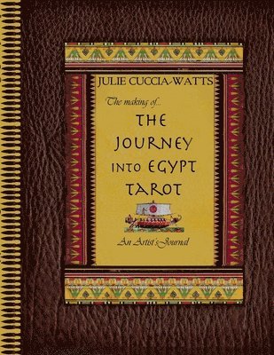 Julie Cuccia-Watts - Making of...Journey into Egypt Tarot, Häftad