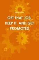 Allan Young - Get That Job, Keep It, and Get Promoted, Häftad