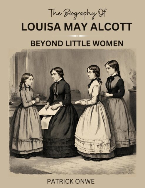 Patrick Onwe - Biography of Louisa May Alcott, E-bok. Tillgänglighet: Lägg i varukorg