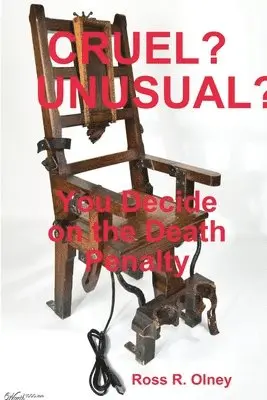 Ross R Olney - CRUEL? UNUSUAL?, You Decide on the Death Penalty, Häftad. Tillgänglighet: Lägg i varukorg
