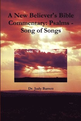 Judy Barrett - New Believer's Bible Commentary: Psalms - Song of Songs, Häftad